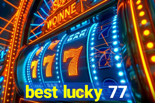 best lucky 77